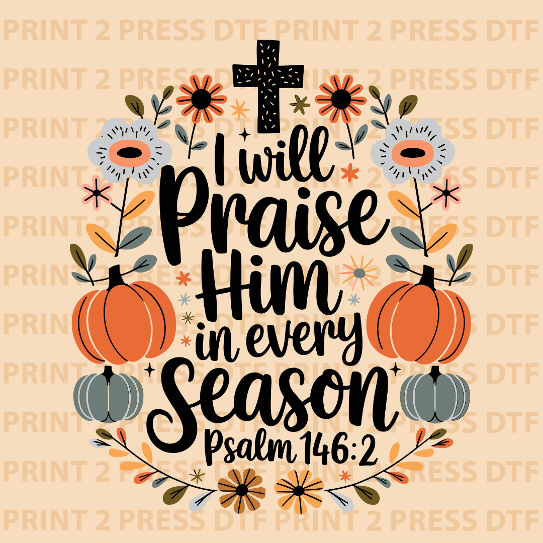 I Will Praise Him in Every Season