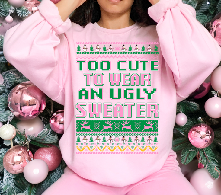 Too Cute to wear an Ugly Sweater