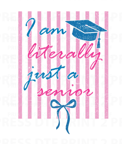 I Am Literally Just A Senior
