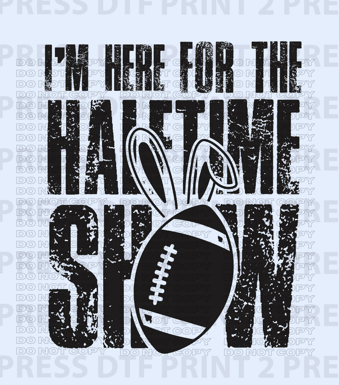 I'm Here For the Halftime Show Black and White distress