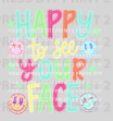 Happy To See Your Face